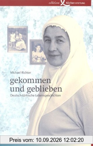 gekommen und geblieben: Deutsch-türkische Lebensgeschichten