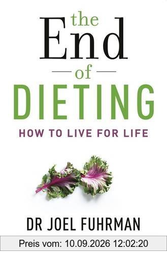 The End of Dieting: How to Live for Life
