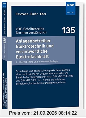 Anlagenbetreiber Elektrotechnik und verantwortliche Elektrofachkraft: Grundzüge und praktische Aspekte beim Aufbau einer ... …