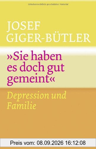 »Sie haben es doch gut gemeint«: Depression und Familie