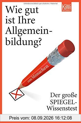 Wie gut ist Ihre Allgemeinbildung?: Der große SPIEGEL-Wissenstest zum Mitmachen