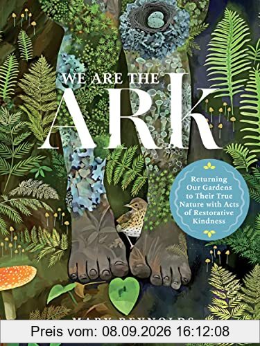 We Are the ARK: Returning Our Gardens to Their True Nature Through Acts of Restorative Kindness