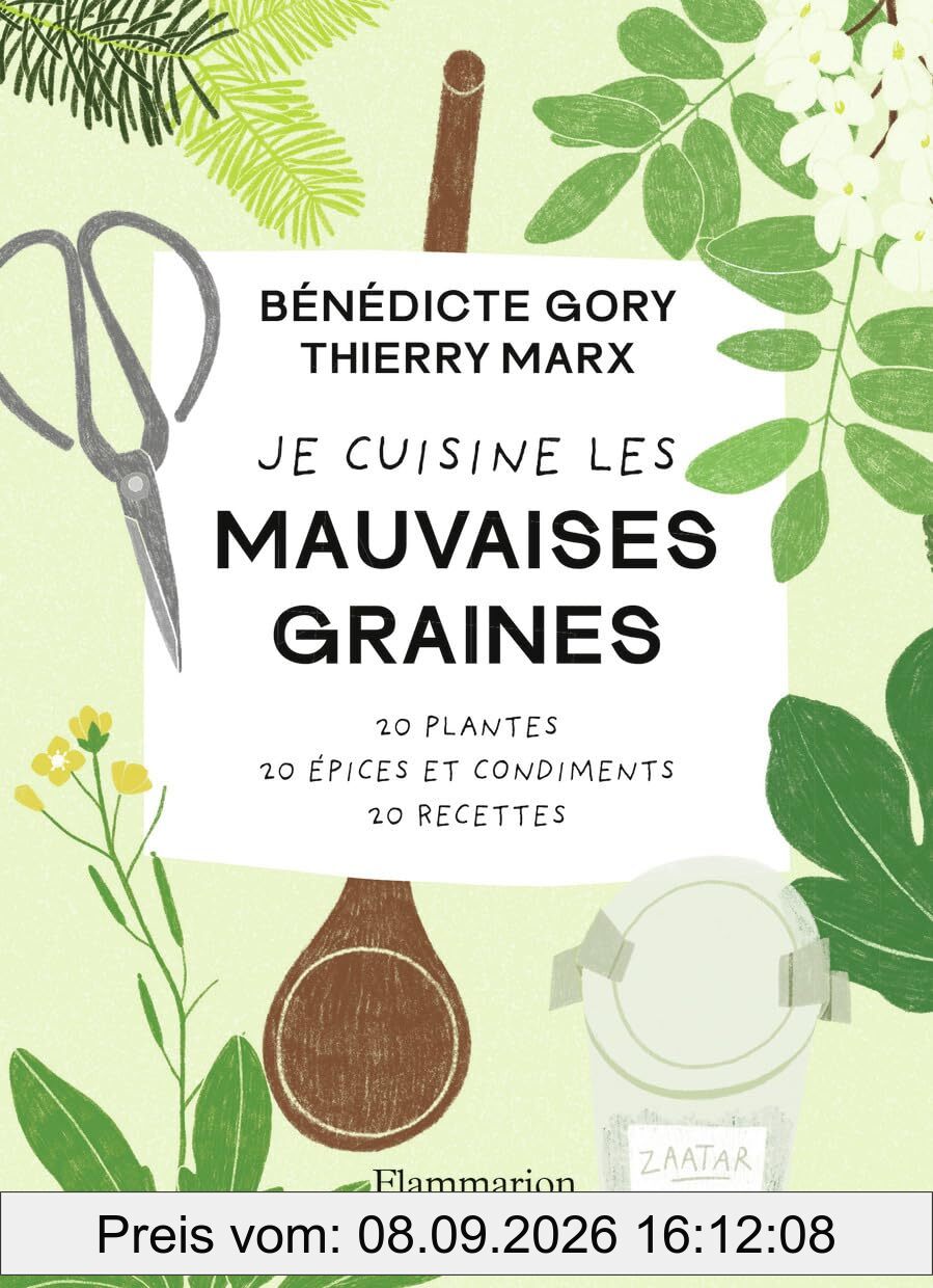Je cuisine les mauvaises graines : 20 plantes, 20 épices et condiments, 20 recettes