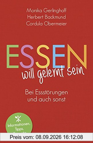 Essen will gelernt sein: Bei Essstörungen und auch sonst. Informationen,Tipps,Rezepte
