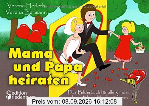 Mama und Papa heiraten - Das Bilderbuch für alle Kinder, deren Eltern Hochzeit feiern: Kindergeschenkbuch ab 4 Jahre (MIKROMAKRO / Die Buchreihe für neugierige Kinder)