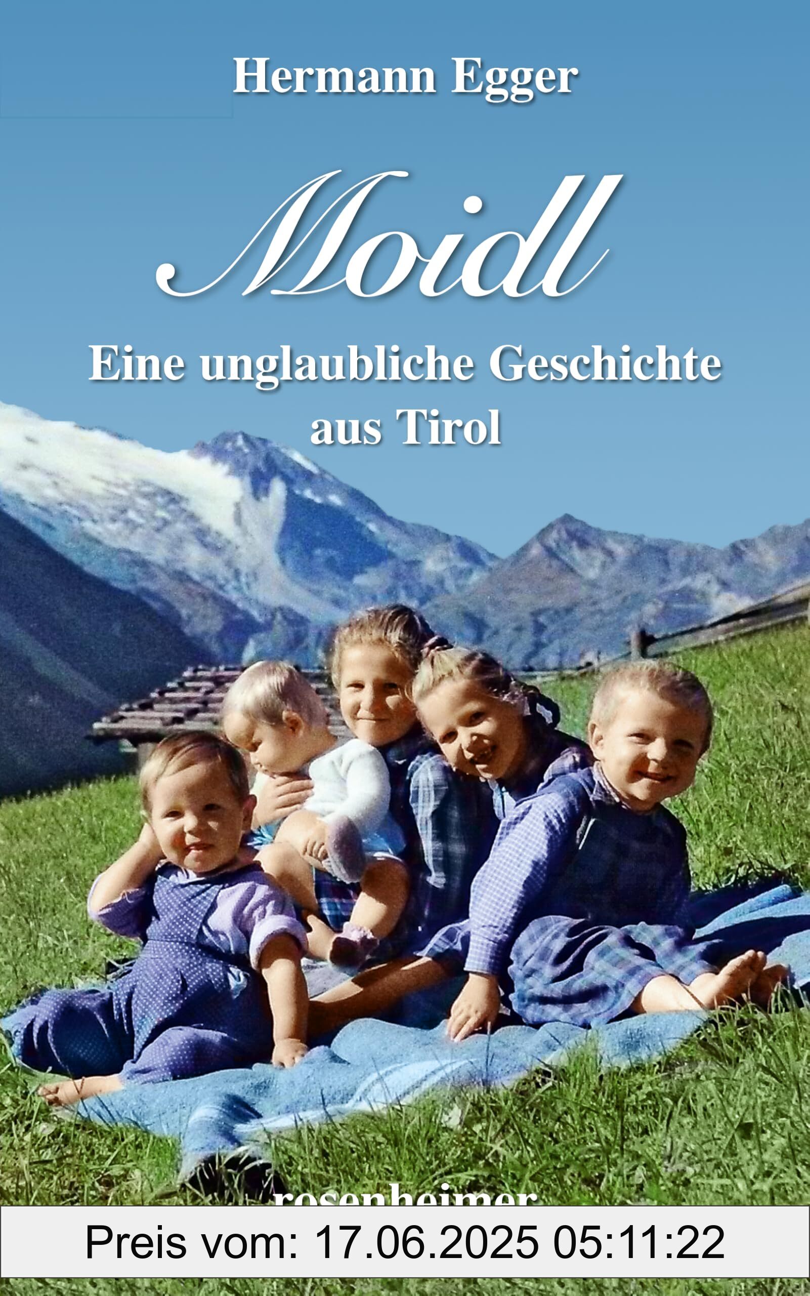 Brand : Rosenheimer, Binding : hardcover, Label : Moidl - Eine unglaubliche Geschichte aus Tirol, medium : hardcover, numberOfPages : 224, publicationDate : 2024-09-20, releaseDate : 2024-09-20, languages : german, ISBN : 3475550229