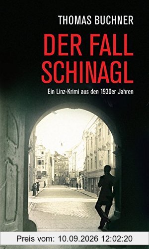 Der Fall Schinagl: Ein Linz-Krimi aus den 1930er Jahren (HAYMON TASCHENBUCH)