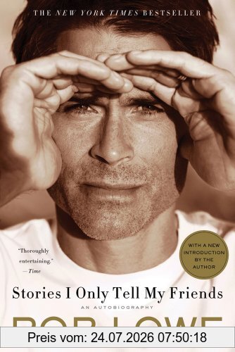Rob Lowe Stories I Only Tell My Friends, An Autobiography