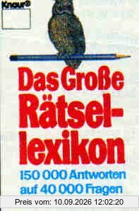 Das Große Rätsellexikon. 150 000 Antworten auf 40 000 Fragen.