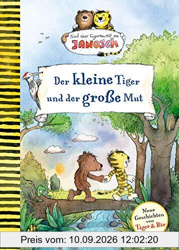 Der kleine Tiger und der große Mut: Nach einer Figurenwelt von Janosch