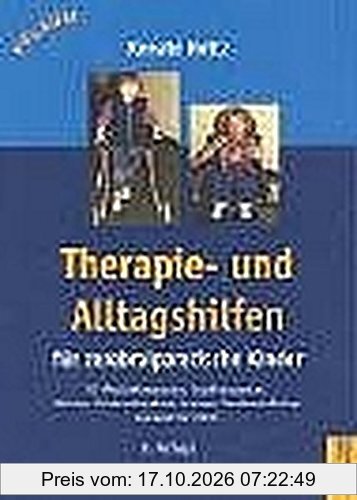 Therapie- und Alltagshilfen für zerebralparetische Kinder: Für Physiotherapeuten, Pädiater, Kinderorthopäden, Erzieher, Sonderschullehrer …
