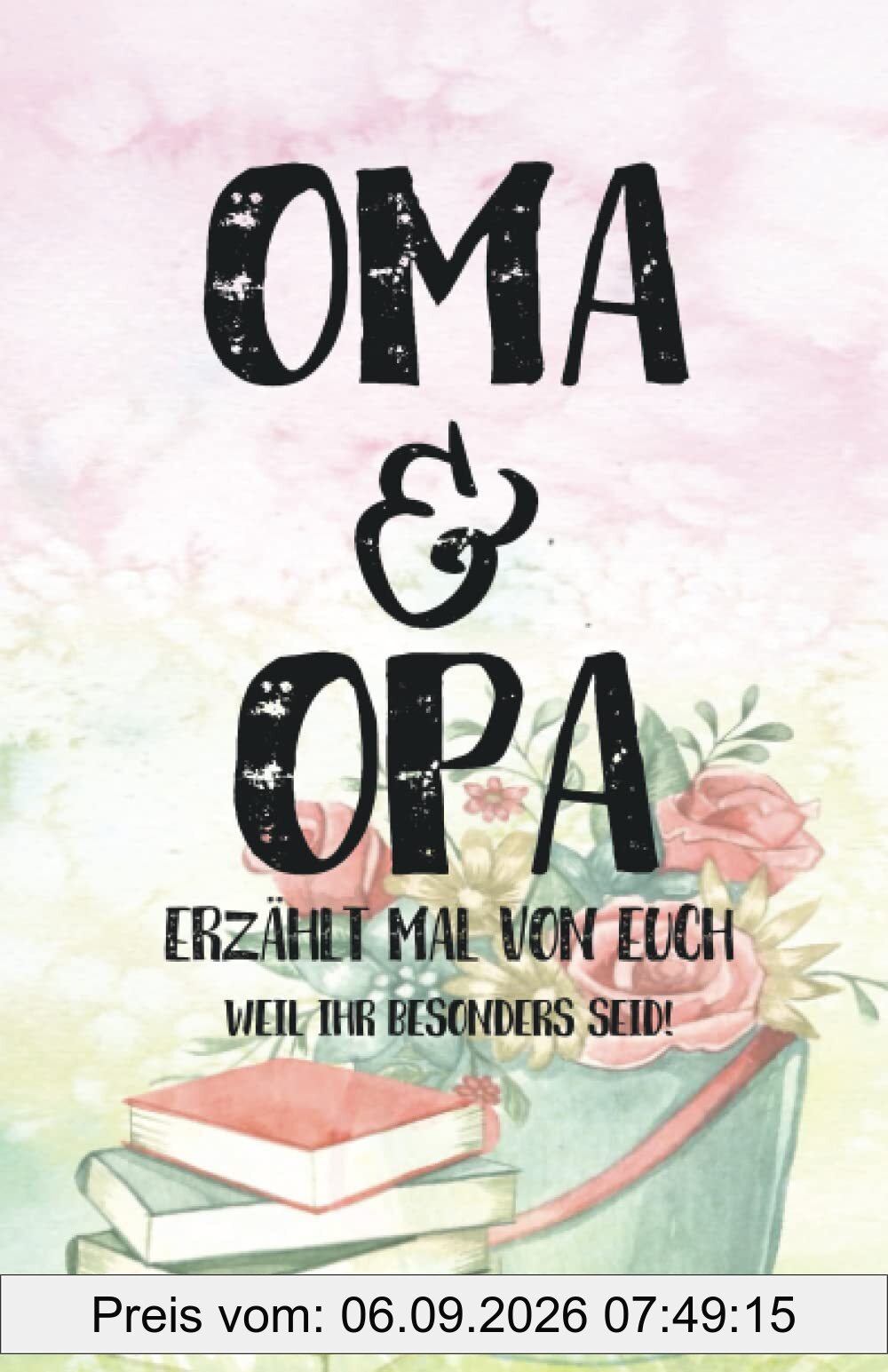Oma & Opa - Erzählt mal von euch: Geschenkbuch zum Ausfüllen Opa, Oma erzählt doch mal! - Ein außergewöhnliches Geschenk für deine Großeltern