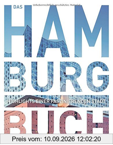 Das Hamburg Buch: Highlights einer faszinierenden Stadt (KUNTH Das ... Buch. Highlights einer faszinierenden Stadt)
