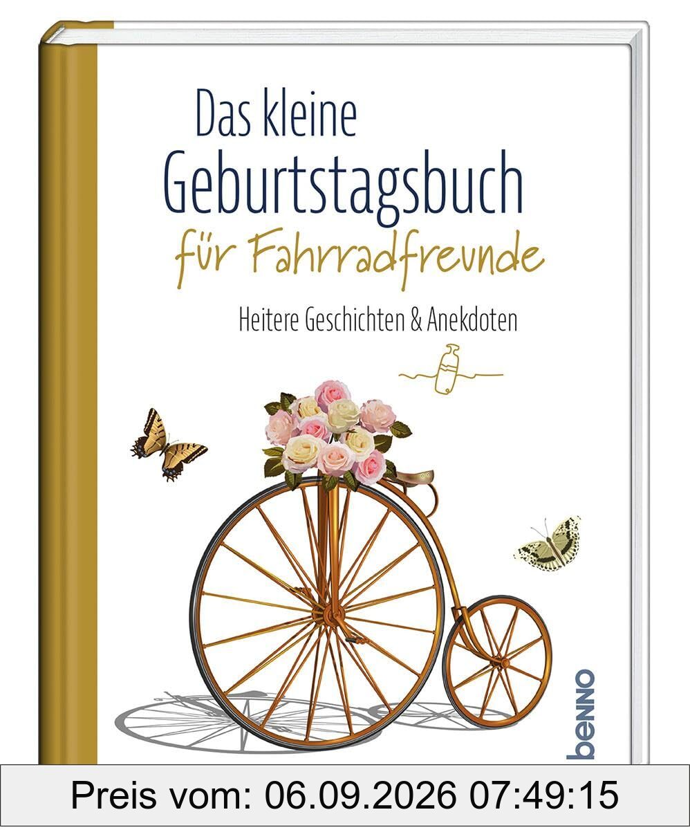 Das kleine Geburtstagsbuch für Fahrradfreunde: Heitere Geschichten & Anekdoten