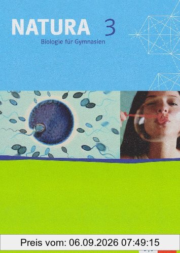 Natura - Biologie für Gymnasien. Ausgabe für Hessen. Neubearbeitung für G8: Natura 3. Biologie für Gymnasien. Neubearbeitung für G8. Schülerbuch. 9. Schuljahr. Ausgabe für Hessen: BD 3
