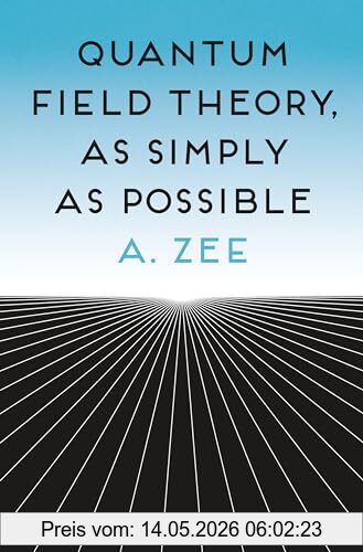 A. Zee Quantum Field Theory, As Simply As Possible