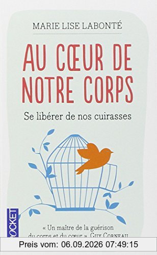 Au coeur de notre corps : se libérer de nos cuirasses