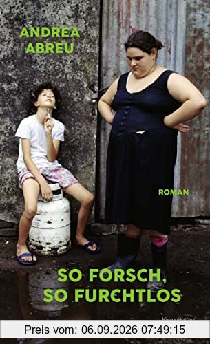 So forsch, so furchtlos: Roman