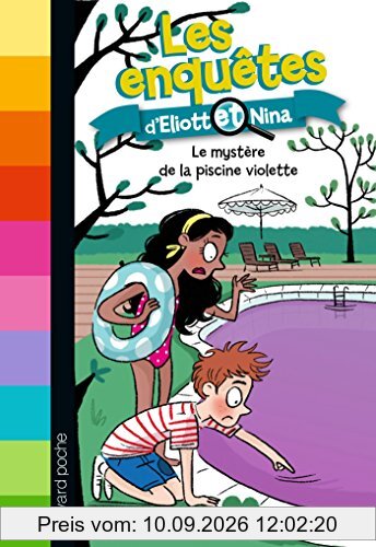 Les enquêtes d'Eliott et Nina. Vol. 7. Le mystère de la piscine violette