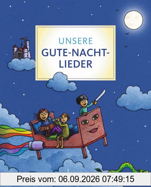 Unsere Gute-Nacht-Lieder: Ein Liederbuch für jeden Abend
