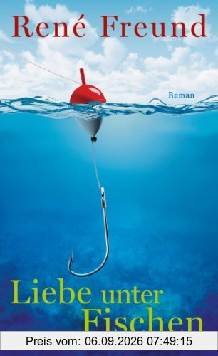 Liebe unter Fischen: Roman