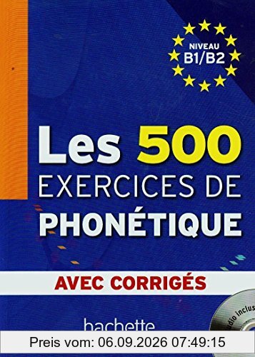 Les 500 exercices de phonétique : niveau B1-B2 : avec corrigés