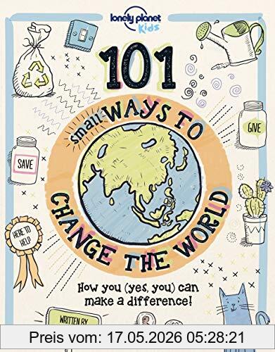 Aubre Andrus 101 Small Ways To Change The World (Lonely Planet Kids)
