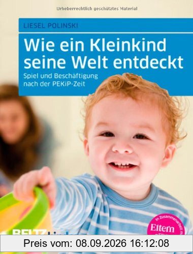 Wie ein Kleinkind seine Welt entdeckt: Spiel und Beschäftigung nach der PEKiP-Zeit (kinderkinder)