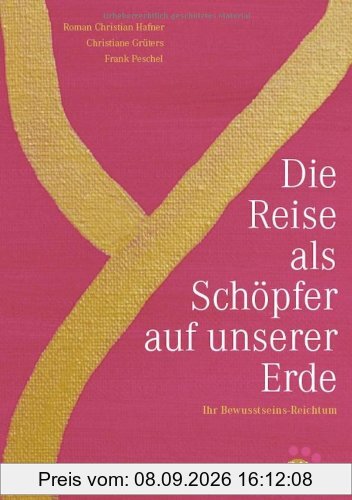 Die Reise als Schöpfer auf unserer Erde: Ihr Bewusstseins-Reichtum