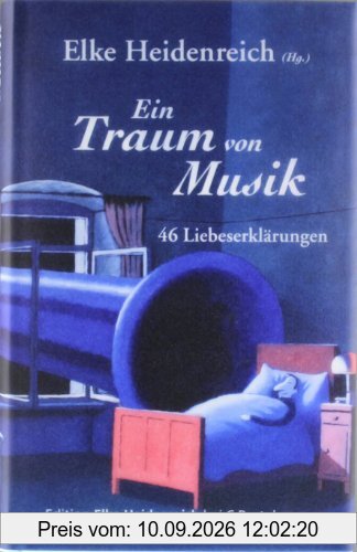 Ein Traum von Musik: 46 Liebeserklärungen