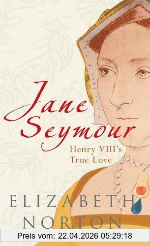 Elizabeth Norton Jane Seymour, Henry Viii's True Love