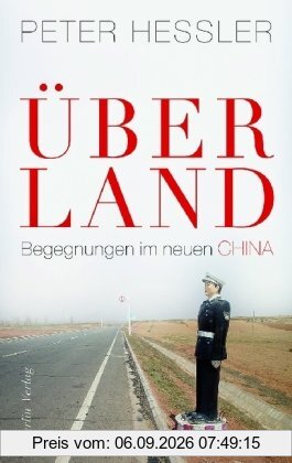 Über Land: Begegnungen im neuen China