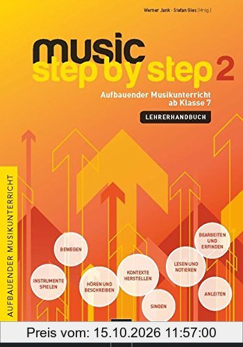 Music Step by Step 2. Lehrerhandbuch: Aufbauender Musikunterricht ab Klasse 7