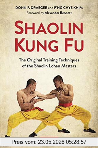 Draeger, Donn F. Shaolin Kung Fu, The Original Training Techniques Of The Shaolin Lohan Masters