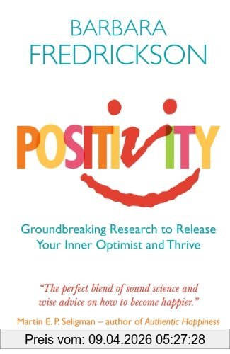Barbara Fredrickson Positivity, Groundbreaking Research To Release Your Inner Optimist And Thrive