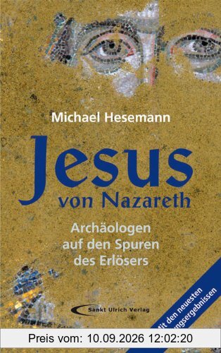 Jesus von Nazareth: Archäologen auf den Spuren des Erlösers