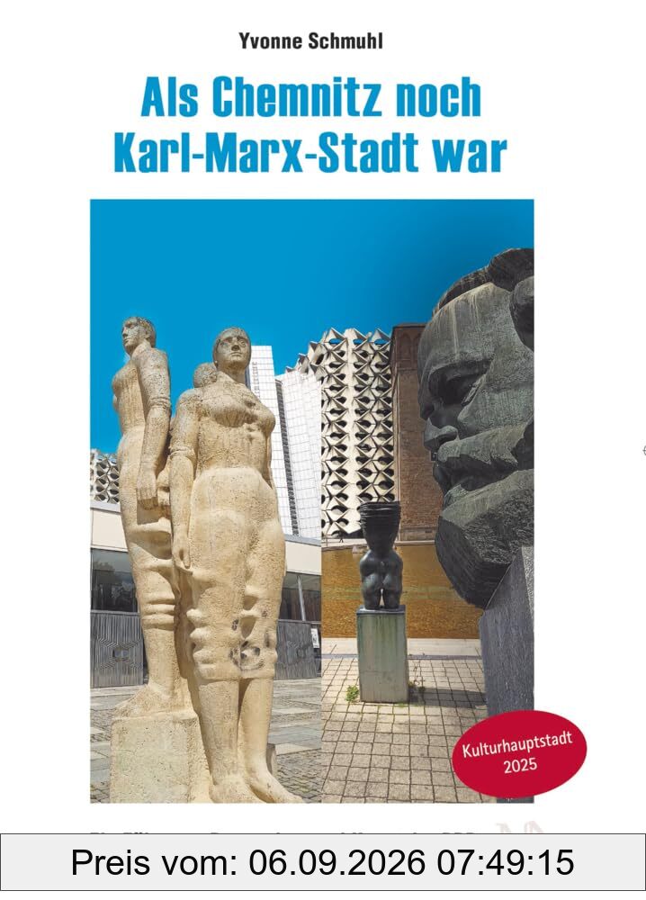 Als Chemnitz noch Karl-Marx-Stadt war: Ein Führer zu Bauwerken und Kunst der DDR