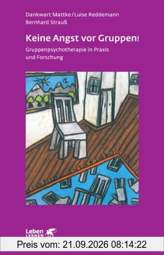 Keine Angst vor Gruppen!: Gruppenpsychotherapie in Praxis und Forschung