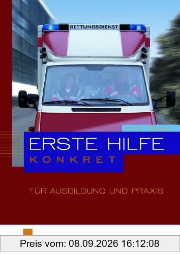 Erste Hilfe konkret für Ausbildung und Praxis. Lehr-/Fachbuch