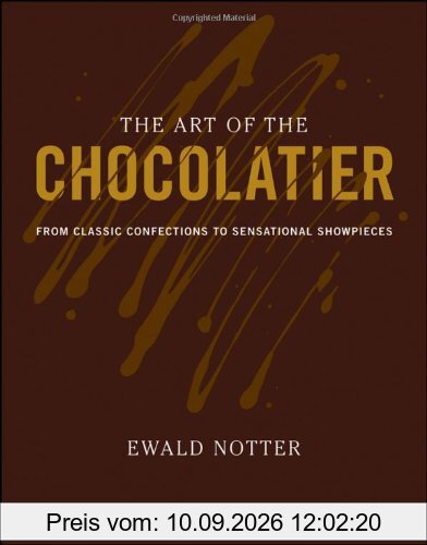 The Art of the Chocolatier: From Classic Confections to Sensational Showpieces