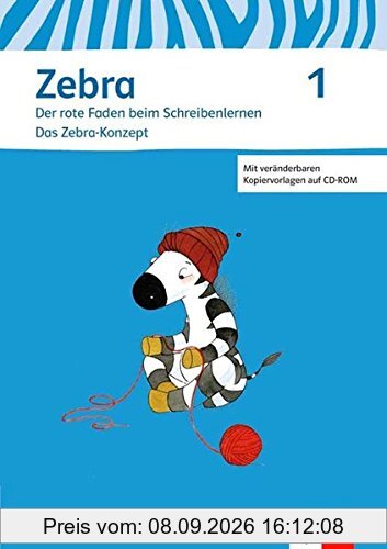 Zebra / Ausgabe ab 2015: Zebra / Der rote Faden beim Schreibenlernen. Das Zebra-Konzept: Ausgabe ab 2015 / Mit veränderbaren Kopiervorlagen auf CD-ROM