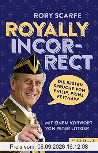 Royally Incorrect: Die besten Sprüche von Philip, Prinz Fettnapf
