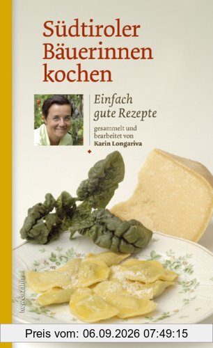 Südtiroler Bäuerinnen kochen. Einfach gute Rezepte