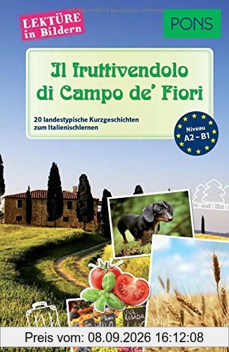 PONS Lektüre in Bildern Italienisch - Il fruttivendolo di Campo de' Fiori: 20 typisch italienische Kurzgeschichten zum Sprachenlernen