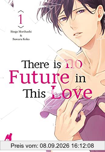 There is no Future in This Love 1: Emotionaler LGBTQ-Manga über eine unmögliche Liebe - mit exklusiver Postkarte in der ersten Auflage! (1)