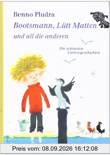 Bootsmann, Lütt Matten und all die anderen: Die schönsten Vorlesegeschichten: Die schönsten Vorlesegeschichten von Benno Pludra