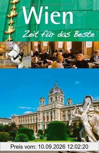 Reiseführer Wien - Zeit für das Beste: Prater, Stephansdom, Zentralfriedhof, Hundertwasserhaus sowie zahlreiche weitere Highlights, Geheimtipps und ... Highlights, Geheimtipps, Wohlfühladressen