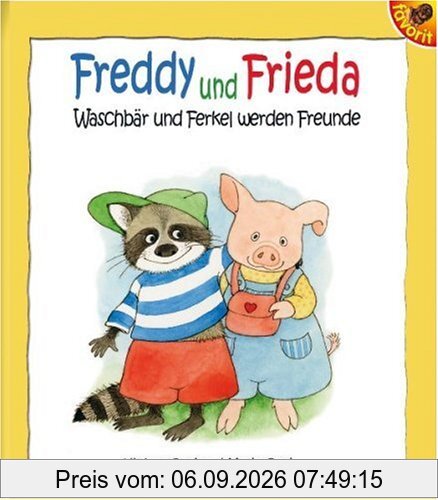 Freddy und Frieda: Waschbär und Ferkel werden Freunde