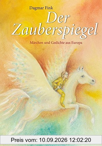 Der Zauberspiegel: Märchen und Gedichte aus Europa