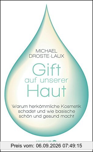 Gift auf unserer Haut: Warum herkömmliche Kosmetik schadet und wie basische schön und gesund macht